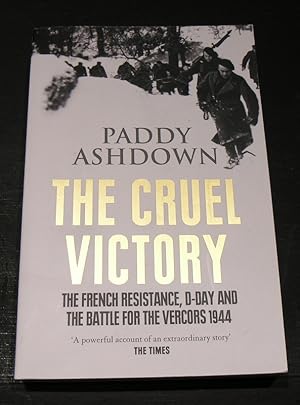 Bild des Verkufers fr The Cruel Victory. The French resistance, D-Day and the Battle for the Vercors 1944 zum Verkauf von powellbooks Somerset UK.