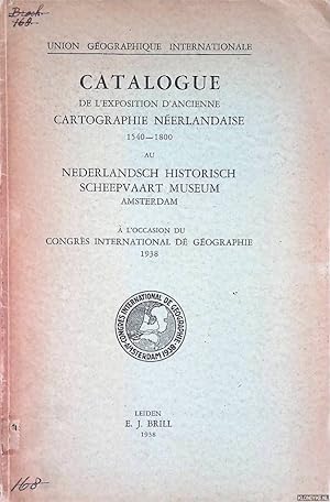 Seller image for Catalogue de l'exposition d'ancienne cartographie nerlandaise 1540-1800 au Nederlandsch Historisch Scheepvaart Museum, Amsterdam for sale by Klondyke