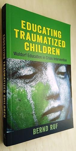 Educating Traumatized Children: Waldorf Education in Crisis Intervention