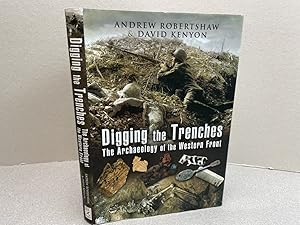 Image du vendeur pour Digging the Trenches: The Archaeology of the Western Front mis en vente par Gibbs Books