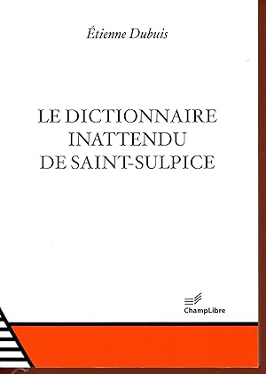 Seller image for Le dictionnaire inattendu de Saint-Sulpice for sale by Bouquinerie Le Fouineur