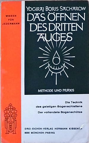 Bild des Verkufers fr Das ffnen des dritten Auges. Methode und Praxis. [Von Yogiraj Boris Sacharow]. zum Verkauf von Berliner Bchertisch eG