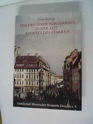 Das Dresdner Bürgerhaus in der Zeit Augusts des Starken: Zu Entstehung und Wesen des Dresdner Barock