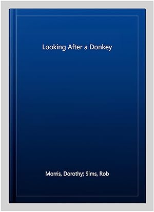 Seller image for Looking After a Donkey for sale by GreatBookPricesUK