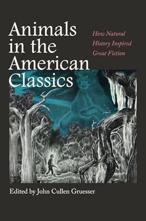 Seller image for Animals in the American Classics : How Natural History Inspired Great Fiction for sale by GreatBookPricesUK