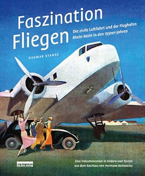Bild des Verkufers fr Faszination Fliegen Die zivile Luftfahrt und der Flughafen Rhein-Main in den 1930er-Jahren zum Verkauf von primatexxt Buchversand