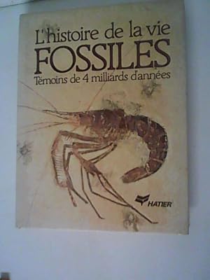 L'histoire de la vie des fossiles: Témoins de 4 milliards d'annees