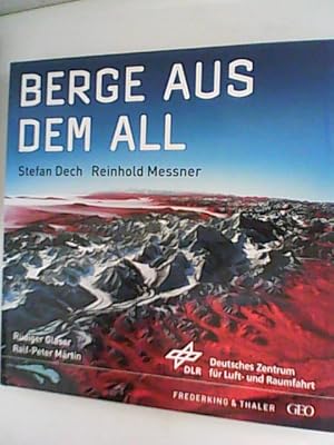 Imagen del vendedor de Berge aus dem All. Hrsg.: Deutsches Zentrum fr Luft- und Raumfahrt (DLR). [Projektleitung: Deutsches Fernerkundungsdatenzentrum (DFD) des DLR] / GEO a la venta por ANTIQUARIAT FRDEBUCH Inh.Michael Simon