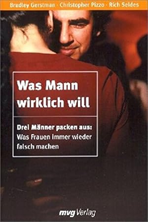 Imagen del vendedor de Was Mann wirklich will : drei Mnner packen aus: was Frauen immer wieder falsch machen. C. Pizzo ; B. Gerstman ; R. Seldes. Aus dem Amerikan. bers. von Matthias Reiss a la venta por Antiquariat Buchhandel Daniel Viertel