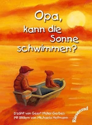 Bild des Verkufers fr Opa, kann die Sonne schwimmen? : zum Staunen und Trumen, zum Lesen und Vorlesen, zum Entdecken und Wiederentdecken ; ein Kinderbuch nicht nur fr Kinder. erzhlt von Geert Mller-Gerbes. Mit Bildern von Michaela Heitmann zum Verkauf von Antiquariat Buchhandel Daniel Viertel