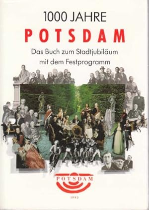 Seller image for 1000 Jahre Potsdam. Das Buch zum Stadtjubilum mit dem Festprogramm for sale by Antiquariat Buchhandel Daniel Viertel