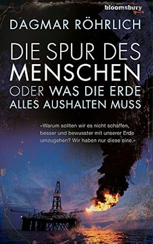 Bild des Verkufers fr Die Spur des Menschen oder was die Erde alles aushalten muss. Bloomsbury crossover zum Verkauf von Antiquariat Buchhandel Daniel Viertel