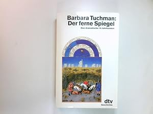 Seller image for Der ferne Spiegel : das dramatische 14. Jahrhundert. Barbara Tuchman. Aus dem Amerikan. von Ulrich Leschak und Malte Friedrich for sale by Antiquariat Buchhandel Daniel Viertel