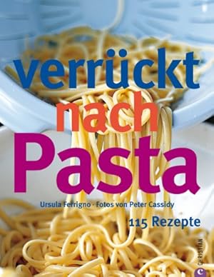 Image du vendeur pour Verrckt nach Pasta : 115 Rezepte. Ursula Ferrigno. Fotos von Peter Cassidy. [Aus dem Engl. bers. von Susanne Vogel. Red.: Michaela Rhrl] mis en vente par Antiquariat Buchhandel Daniel Viertel