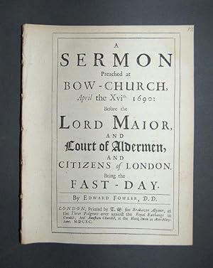 A Sermon Preached at Bow-Church, April the Xvith 1690: before the Lord Maior, and Court of Alderm...