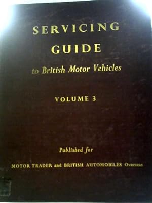 Bild des Verkufers fr Servicing Guide to British Motor Vehicles Vol 3 zum Verkauf von World of Rare Books