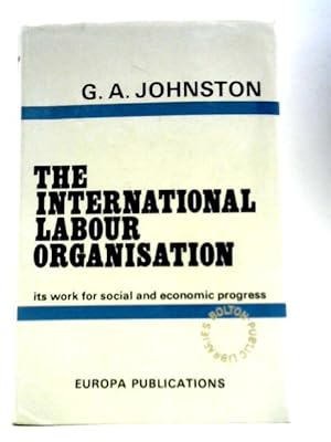 Bild des Verkufers fr The International Labour Organisation zum Verkauf von World of Rare Books