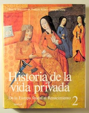 Imagen del vendedor de HISTORIA DE LA VIDA PRIVADA de la Europa feudal al Renacimiento 2 - Madrid 1990 - Muy ilustrado a la venta por Llibres del Mirall