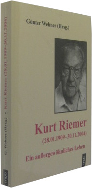 Imagen del vendedor de Kurt Riemer (28.01.1909-30.11.2004). Ein auergewhnliches Leben. a la venta por Rotes Antiquariat