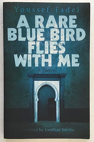 Seller image for A Rare Blue Bird Flies with Me. A novel. for sale by Monkey House Books