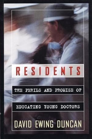Seller image for Residents: The Perils and Promise of Educating Young Doctors for sale by Redux Books