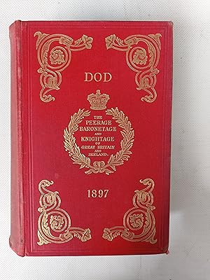 Bild des Verkufers fr Dod's Peerage, Baronetage And Knightage Of Great Britain And Ireland For 1897, Including All The Titled Classes Fifty-Seventh Year zum Verkauf von Cambridge Rare Books