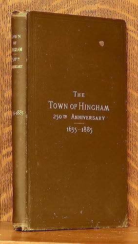 TOWN OF HINGHAM - THE CELEBRATION OF THE TWO HUNDRED AND FIFTIETH ANNIVERSARY OF THE SETTLEMENT O...