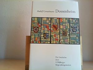 Dossenheim. Die Geschichte einer 1250 jährigen Bergstraßengemeinde.