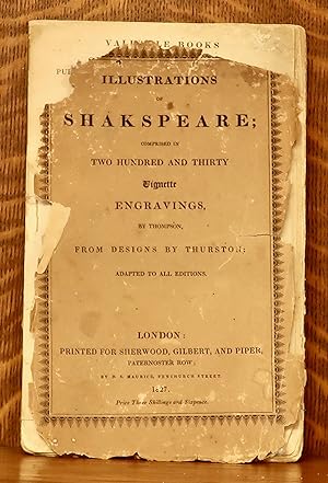 ILLUSTRATIONS OF SHAKESPEARE; COMPRISED IN 230 VIGNETTE ENGRAVINGS BY THOMPSON FROM DESIGNS BY TH...