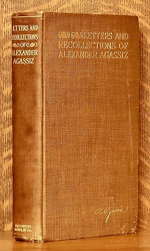 LETTERS AND RECOLLECTIONS OF ALEXANDER AGASSIZ