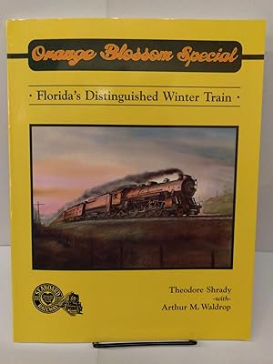 Orange Blossom Special: The Story of Florida's Distinguished Winter Train