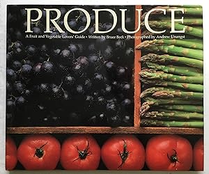 Produce: A Fruit and Vegetable Lover's Guide.
