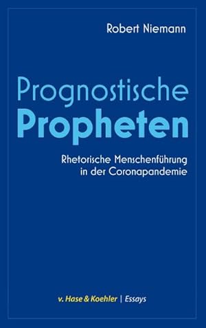 Bild des Verkufers fr Prognostische Propheten : Rhetorische Menschenfhrung in der Coronapandemie zum Verkauf von AHA-BUCH GmbH