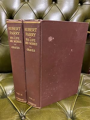 Hubert Parry: His Life and Works [Two Volumes]