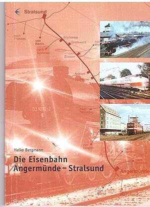 Bild des Verkufers fr Die Eisenbahn Angermnde- Stralsund zum Verkauf von Bcherpanorama Zwickau- Planitz