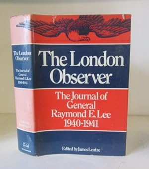 Seller image for The London Observer The Journal of General Raymond E. Lee 1940-1941 for sale by BRIMSTONES