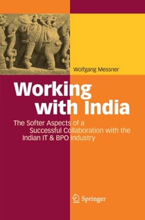 Image du vendeur pour Working with India: The Softer Aspects of a Successful Collaboration with the Indian IT & BPO Industry mis en vente par WeBuyBooks