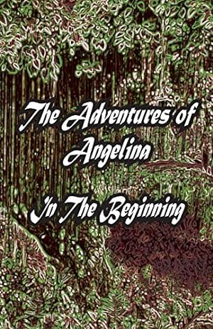 Seller image for The Adventures of Angelina: In The Beginning for sale by WeBuyBooks