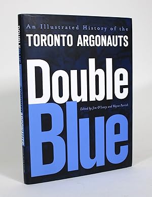 Double Blue: An Illustrated History of the Toronto Argonauts