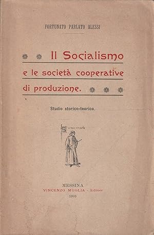 Il Socialismo e le società cooperative di produzione. Studio storico-teorico