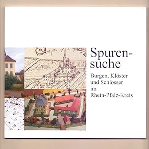 Spurensuche : Burgen, Klöster und Schlösser im Rhein-Pfalz-Kreis. [Idee und Red.: Sebastian Arnol...