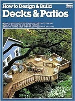 Bild des Verkufers fr How to Design & Build Decks & Patios zum Verkauf von Reliant Bookstore