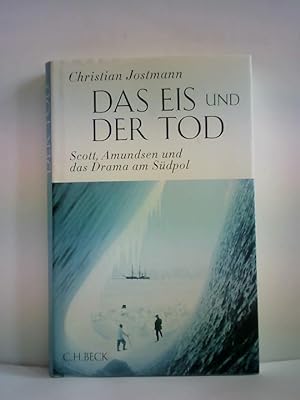 Seller image for Das Eis und der Tod. Scott, Amundsen und das Drama am Sdpol for sale by Celler Versandantiquariat