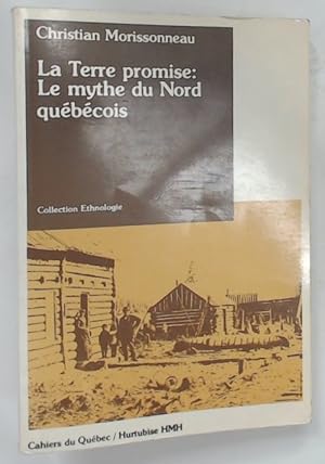 La Terre Promise. Le Mythe du North Québécois.