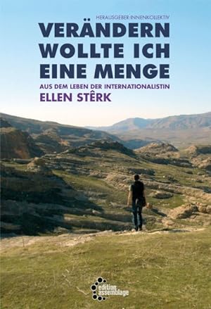 Verändern wollte ich eine Menge: Aus dem Leben der Internationalistin Ellen Stêrk