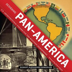 Immagine del venditore per Designing Pan-America : U.S. Architectural Visions for the Western Hemisphere venduto da AHA-BUCH GmbH