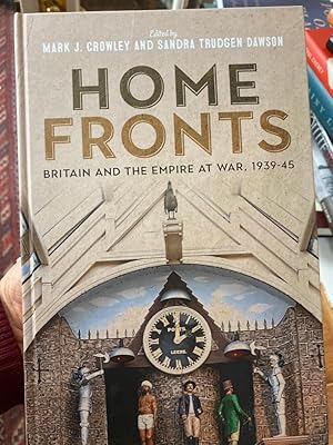 Image du vendeur pour Home Fronts - Britain and the Empire at War, 1939 - 45. mis en vente par Plurabelle Books Ltd