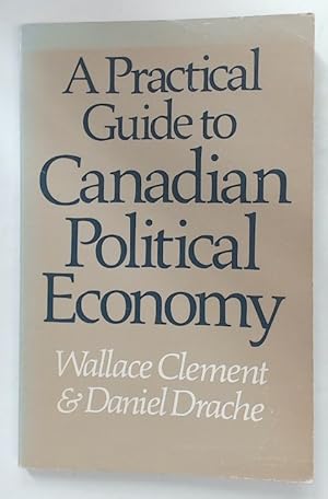 Seller image for A Practical Guide to Canadian Political Economy. for sale by Plurabelle Books Ltd