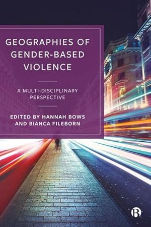 Bild des Verkufers fr Geographies of Gender-Based Violence : A Multi-Disciplinary Perspective zum Verkauf von AHA-BUCH GmbH