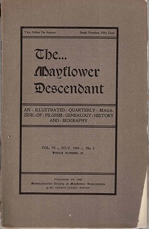 Seller image for The Mayflower Descendant, An Illustrated Quarterly Magazine of Pilgrim Genealogy, History, and Biography July 1904 Vol. VI No. 3 for sale by Kenneth Mallory Bookseller ABAA